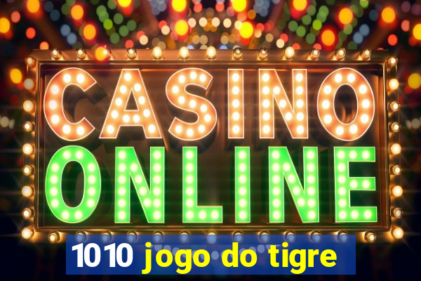 1010 jogo do tigre